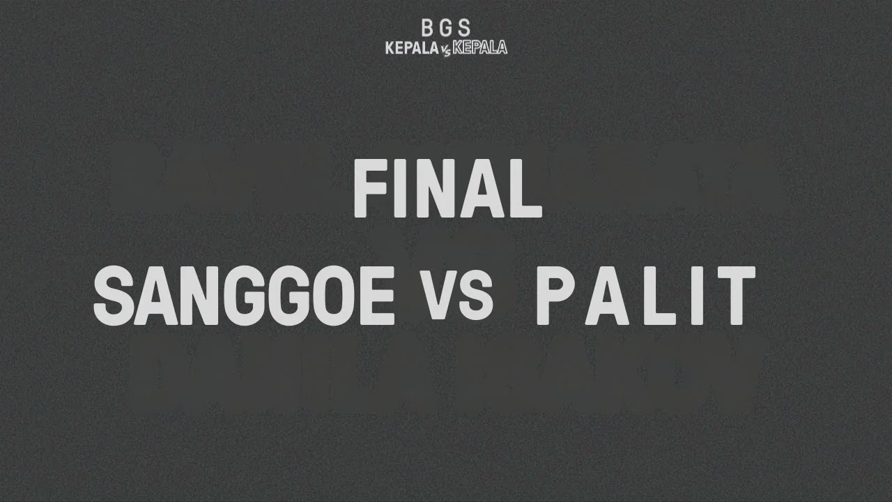 KEPALA VS KEPALA – Sanggoe VS Palit: FINAL